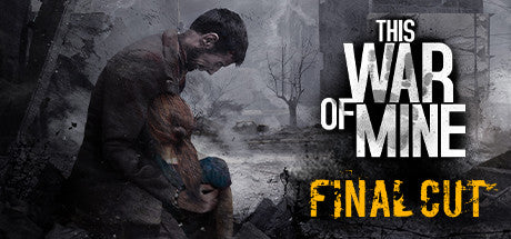 This War of Mine (PC/MAC/LINUX)