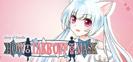 How to Take Off Your Mask (PC/MAC)