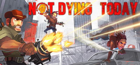 Not Dying Today (PC/MAC)