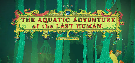 The Aquatic Adventure of the Last Human (PC/MAC/LINUX)