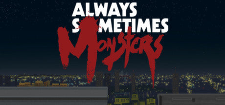 Always Sometimes Monsters (PC/MAC/LINUX)