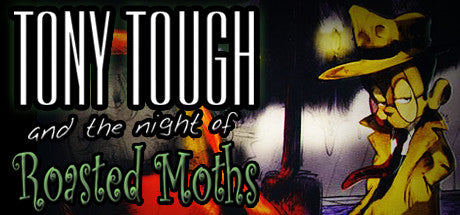 Tony Tough and the Night of Roasted Moths (PC/MAC/LINUX)