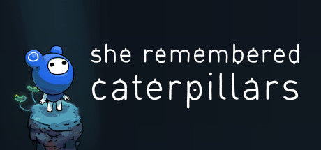 She Remembered Caterpillars (PC/MAC)