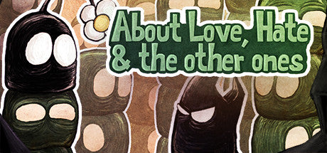About Love, Hate and the other ones (PC/MAC/LINUX)